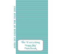 The Everything AQUA SKY Notebook: Color of the Year 2003: 100 Page Lined Color Notebook: AQUA SKY colored Pages with Grey lines