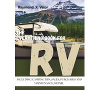 The Everything Book for Rv: Including Camping Tips, Sales, Purchases, Maintenance and Repair