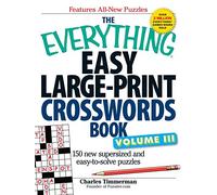 The Everything Easy Large-Print Crosswords Book, Volume III: 150 more easy to read puzzles for hours of fun: 3
