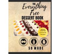 The Everything Free Dessert Book: Sugar Free, Gluten Free, Dairy Free