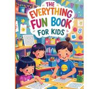 The Everything Fun Book for Kids: Puzzles,Mazes, Games, Coloring Pages, and Brain-Boosting Activities to Entertain and Educate Kids