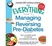 The Everything Guide to Managing and Reversing Pre-Diabetes: Your Complete Guide to Treating Pre-Diabetes Symptoms