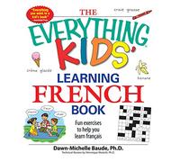 The Everything Kids' Learning French Book: Fun Exercises To Help You Learn Francais (Everything S.)