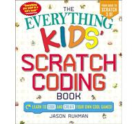 The Everything Kids' Scratch Coding Book: Learn to Code and Create Your Own Cool Games! (Everything® Kids Series)