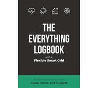 The Everything Logbook: A Customizable Journal to Track Goals, Habits, and Budgets with the Flexible Smart Grid and Organize Everything in Between