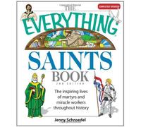 The Everything Saints Book: The Inspiring Lives of Martyrs and Miracle Workers Throughout History (Everything): The Inspiring Lives of Martyrs and Miracle Workers Throughout History (Everything) by Jenny Schroedel (28-Sep-2007) Paperback