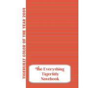 The Everything Tigerlilly Notebook:: 100 Page Colored Paper Lined Notebook with Color of the Year 2004 Tigerlilly Colored Pages with Grey Lines