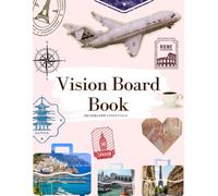 The Everything Vision Board Book - Create Your Dream Life in One Place, (Manifest Goals for Love, Money, Health, Travel, Family & Business): Visualize ... Goals, Manifestation, and Personal Growth