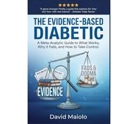 The Evidence-Based Diabetic: A Meta-Analytic Guide to What Works, Why It Fails, and How to Take Control