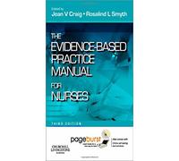 The Evidence-Based Practice Manual for Nurses: with Pageburst online access, 3e by Jean V. Craig MSc PhD RSCN RGN (Editor), Rosalind L. Smyth MA MBBS MD MRCP DCH FRCPCH (Editor) (7-Sep-2011) Paperback