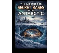 The Evidence for Secret Bases in the Antarctic (Ancient Aliens & Ancient Mysteries)