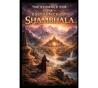 The Evidence for the Existence of Shambhala: 29 (Ancient Aliens & Ancient Mysteries)