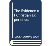 The Evidence of Christian Experience.