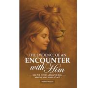 The Evidence of the Encounter with Him: God the Father, Jesus the Son, and the Holy Spirit of God