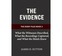 The Evidence: What the Witnesses Described, What the Recordings Captured, and What the Hotels Knew (The Diddy Files)