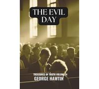 The Evil Day: The Lord Jesus Christ and the Mystery of Iniquity (Treasures of Truth Collection)