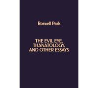 The Evil Eye, Thanatology, and Other Essays