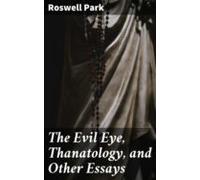 The Evil Eye Thanatology And Other Essays (ebook)