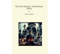 The Evil Genius: A Domestic Story (Classic Books)