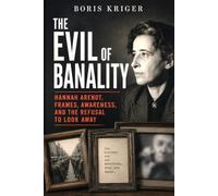 THE EVIL OF BANALITY: HANNAH ARENDT, FRAMES, AWARENESS, AND THE REFUSAL TO LOOK AWAY