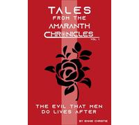 The Evil That Men Do Lives After Them (Tale From The Amaranth Chronicles)