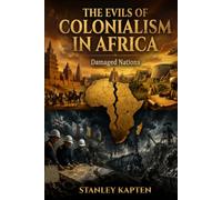 The Evils of Colonialism in Africa: Damaged Nations