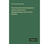 The Evils which Have Resulted at Various Times from a Misapprehension of Our Lord's Miracles