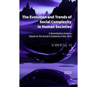The Evolution and Trends of Social Complexity in Human Societies: A Quantitative Analysis Based on the Social Complexity Index (SCI)