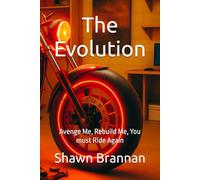 The Evolution: Avenge Me, Rebuild Me, You must Ride Again (Outlaw Biker Essentials)