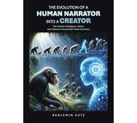 THE EVOLUTION OF A HUMAN NARRATOR INTO A CREATOR: The Mutant: Dialogues, Myths, and Visions of Humanity's Next Evolution