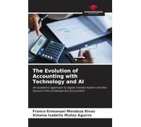 The Evolution of Accounting with Technology and AI: An academic approach to digital transformation and the future of the contemporary accountant