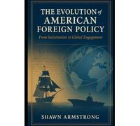 The Evolution of American Foreign Policy: From Isolationism to Global Engagement