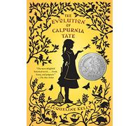 The Evolution Of Calpurnia Tate: (Newbery Honor Book): 1