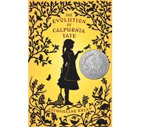 The Evolution of Calpurnia Tate: (Newbery Honor Book)