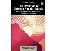 The Evolution of Chinese Popular Music: Modernization and Globalization, 1927 to the Present (Ashgate Popular and Folk Music Series)