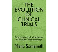 THE EVOLUTION OF CLINICAL TRIALS: From Historical Milestones to Modern Methodology