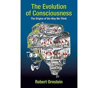 The Evolution of Consciousness: The Origins of the Way We Think (The Psychology of Conscious Evolution Trilogy)