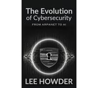 The Evolution of Cybersecurity: From ARPANET to AI