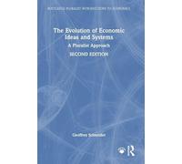 The Evolution of Economic Ideas and Systems: A Pluralist Approach (Routledge Pluralist Introductions to Economics)