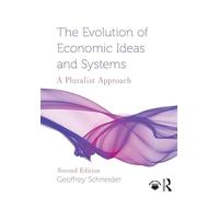 The Evolution of Economic Ideas and Systems: A Pluralist Approach (Routledge Pluralist Introductions to Economics)