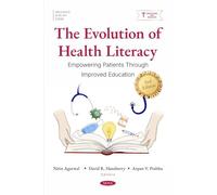 The Evolution of Health Literacy: Empowering Patients Through Improved Education, 2nd Edition (Public Health in the 21st Century)