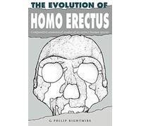 The Evolution of Homo Erectus Paperback: Comparative Anatomical Studies of an Extinct Human Species