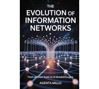 The Evolution of Information Networks: From Ancient Tools to AI Breakthroughs