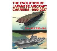 The Evolution of Japanese Aircraft Carriers: 1900-2027: 日本の航空母艦の進化