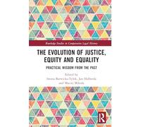 The Evolution of Justice, Equity, and Equality: Practical Wisdom from the Past (Routledge Studies in Comparative Legal History)