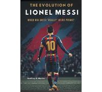 The Evolution of Lionel Messi: When Was Messi 'Really' in His Prime?