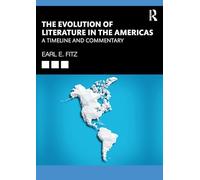 The Evolution of Literature in the Americas: A Timeline and Commentary (Routledge Research in American Literature and Culture)