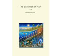 The Evolution of Man (Classic Books)