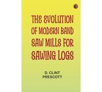 The Evolution of Modern Band Saw Mills for Sawing Logs