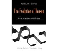 The Evolution of Reason: Logic As A Branch Of Biology (Cambridge Studies in Philosophy and Biology) by William S. Cooper (2004-01-15)